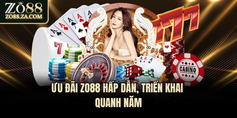 Ưu đãi Zo88 hấp dẫn, triển khai quanh năm