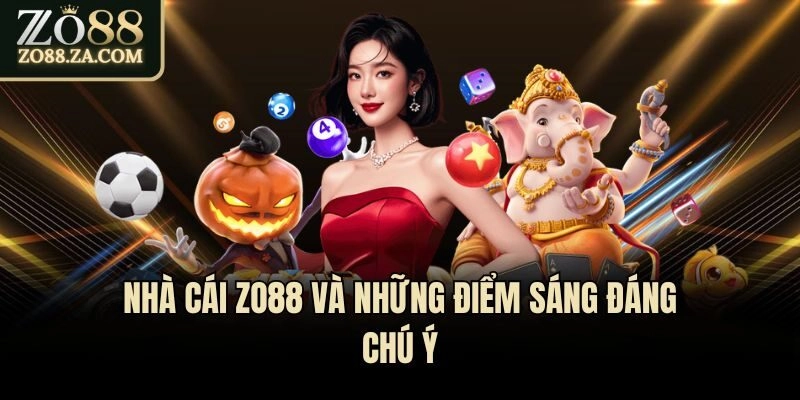 Nhà cái Zo88 và những điểm sáng đáng chú ý